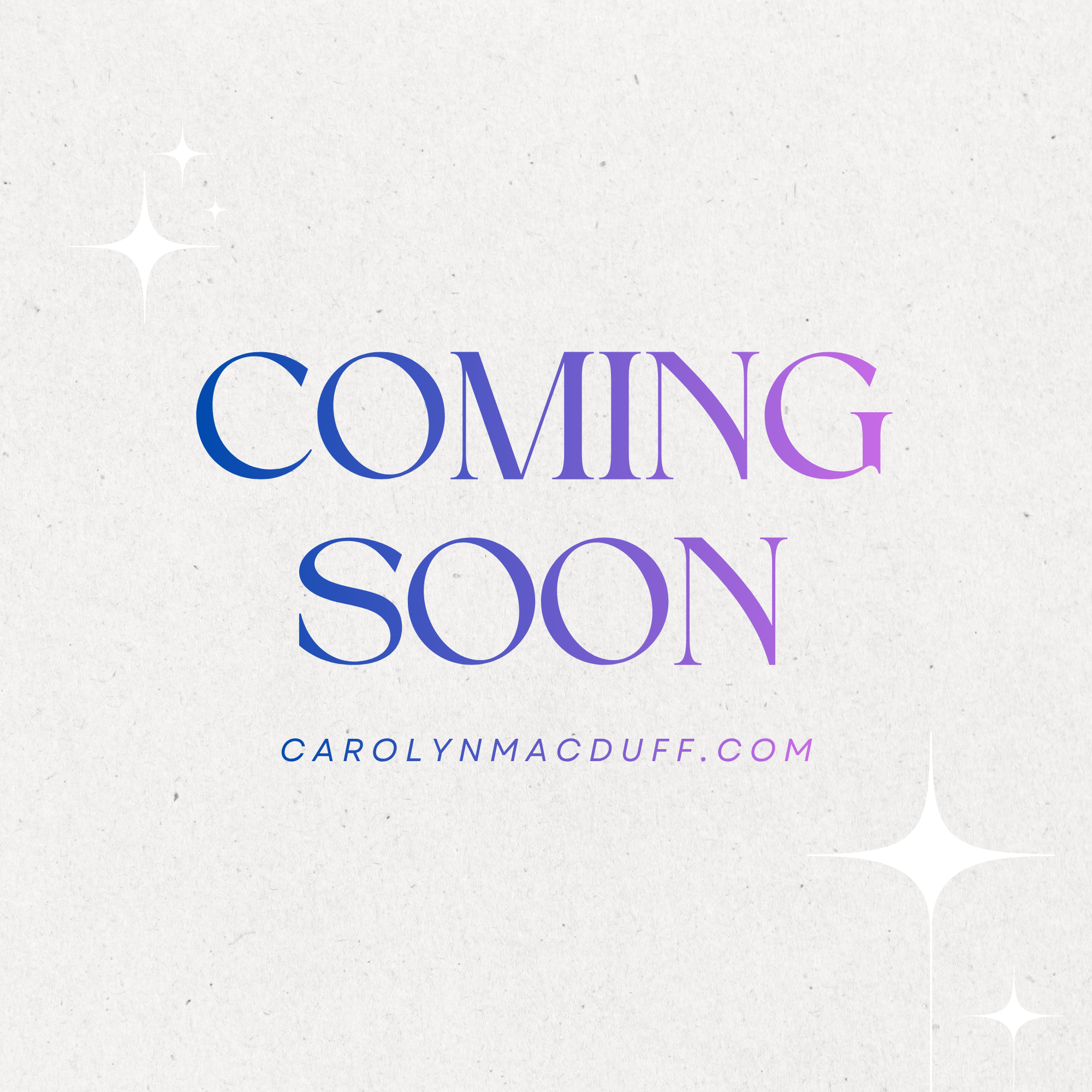 Coming Soon - Carolyn MacDuff